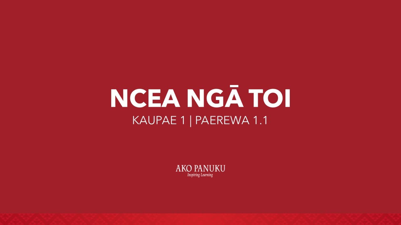 NCEA Level 1 - Ngā Toi (Overview + Paerewa 1.1)