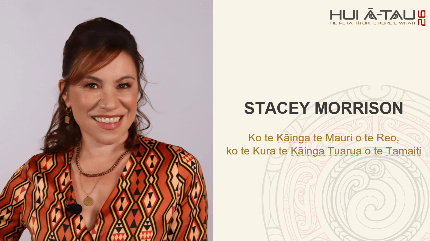 Stacey Morrison | Ko te Kāinga te Mauri o te Reo, ko te Kura te Kāinga Tuarua o te Tamaiti